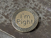 Brass I'm Right Coin